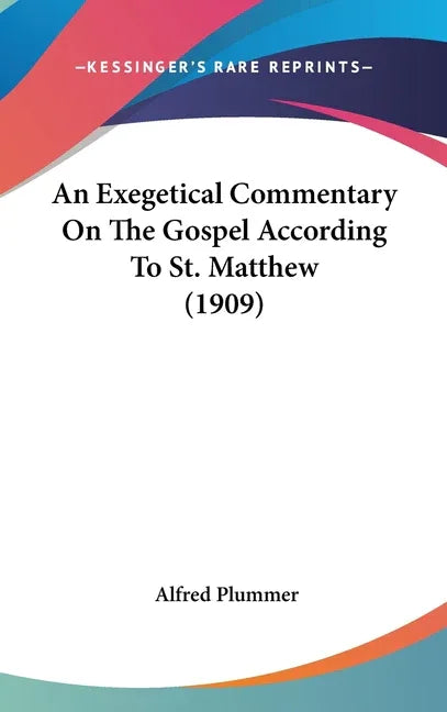 Exegetical Commentary On The Gospel According To St. Matthew (1909) - stevensbooks