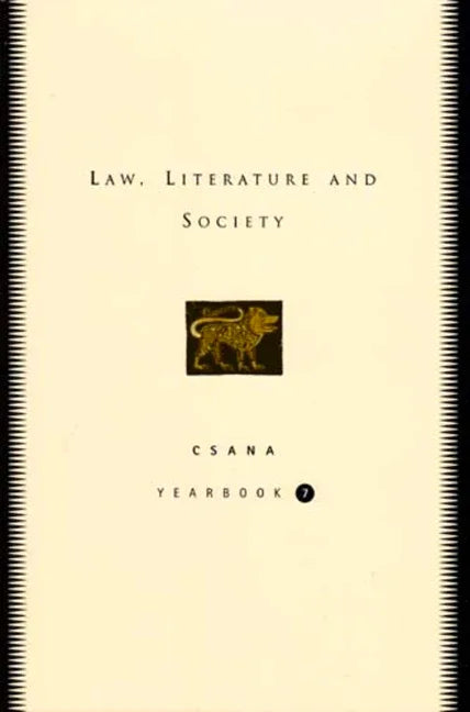 Law, Literature and Society: Csana Yearbook, Volume 7 Volume 7 - stevensbooks