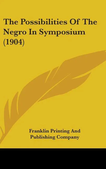 Possibilities Of The Negro In Symposium (1904) - stevensbooks