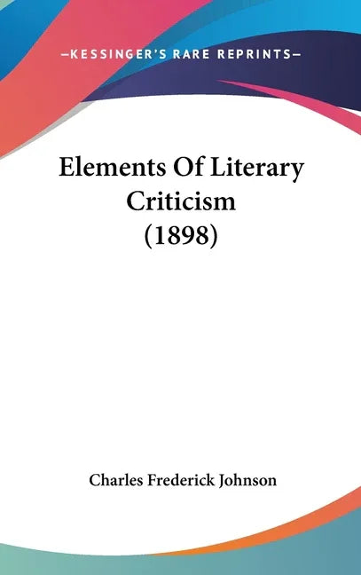 Elements Of Literary Criticism (1898) - stevensbooks