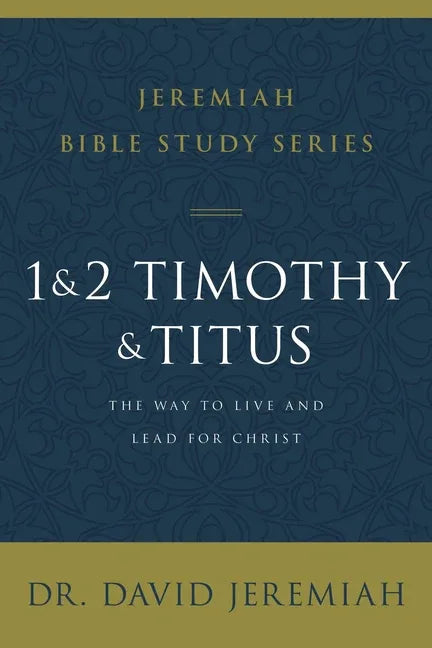 1 and 2 Timothy and Titus: The Way to Live and Lead for Christ - stevensbooks