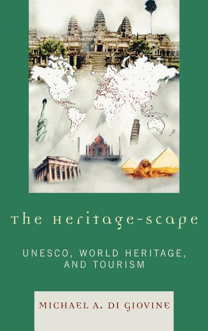 Heritage-scape: UNESCO, World Heritage, and Tourism - stevensbooks