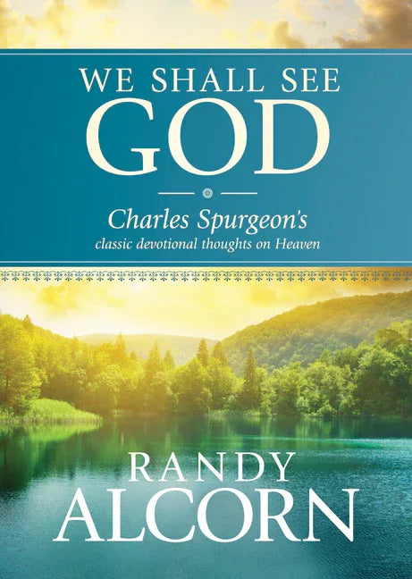 We Shall See God: Charles Spurgeon's Classic Devotional Thoughts on Heaven - stevensbooks