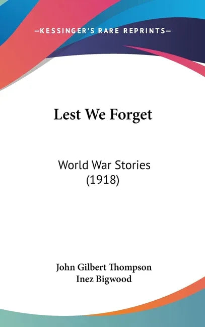 Lest We Forget: World War Stories (1918) - stevensbooks