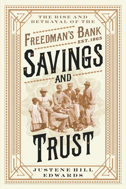 Savings and Trust: The Rise and Betrayal of the Freedman's Bank - stevensbooks