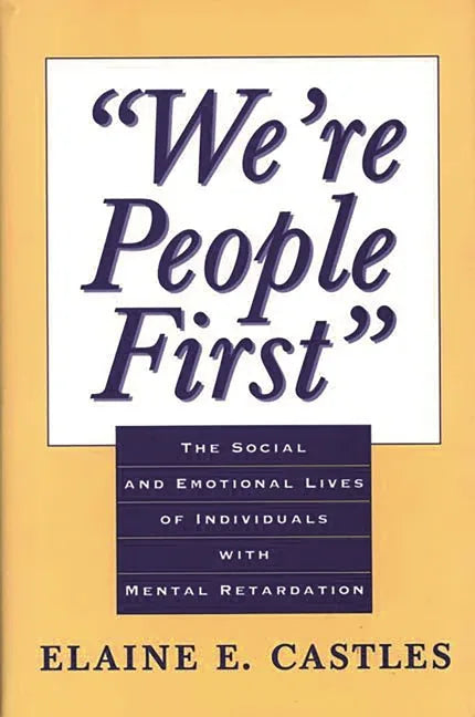 We're People First: The Social and Emotional Lives of Individuals with Mental Retardation - stevensbooks