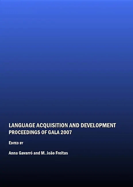 Language Acquisition and Development: Proceedings of Gala 2007 - stevensbooks