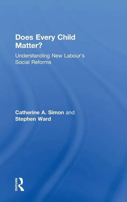 Does Every Child Matter?: Understanding New Labour's Social Reforms - stevensbooks