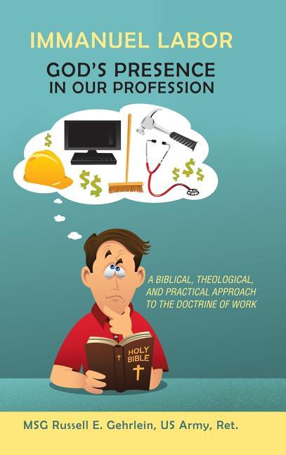Immanuel Labor-God'S Presence in Our Profession: A Biblical, Theological, and Practical Approach to the Doctrine of Work - stevensbooks