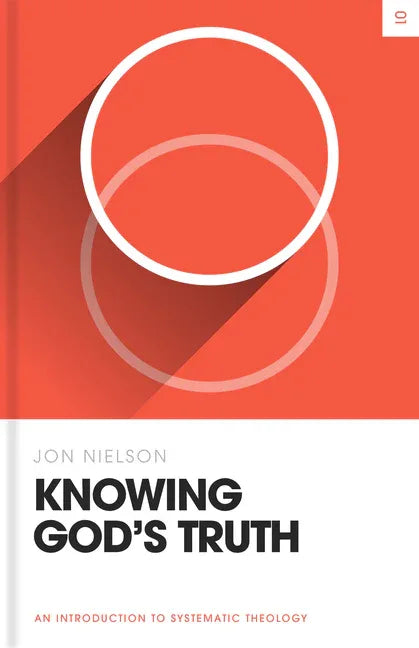 Knowing God's Truth: An Introduction to Systematic Theology - stevensbooks