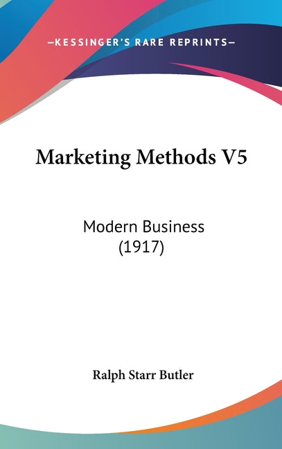 Marketing Methods V5: Modern Business (1917) - Ingram