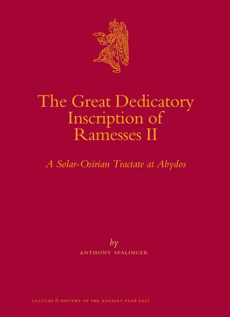 Great Dedicatory Inscription of Ramesses II: A Solar-Osirian Tractate at Abydos - stevensbooks