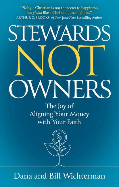 Stewards Not Owners: The Joy of Aligning Your Money with Your Faith - Ingram
