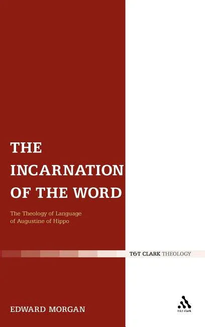 Incarnation of the Word: The Theology of Language of Augustine of Hippo - stevensbooks