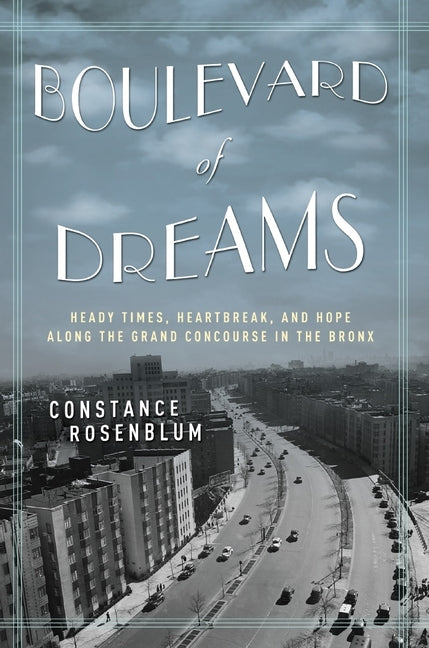 Boulevard of Dreams: Heady Times, Heartbreak, and Hope Along the Grand Concourse in the Bronx - Ingram
