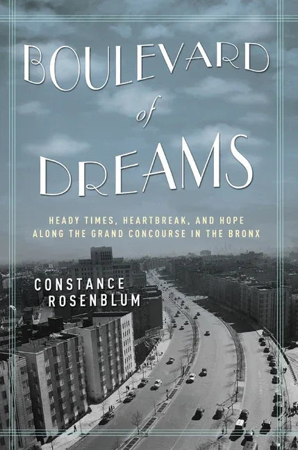 Boulevard of Dreams: Heady Times, Heartbreak, and Hope Along the Grand Concourse in the Bronx - stevensbooks
