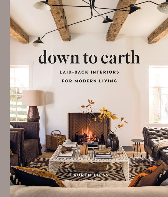 Down to Earth: Laid-Back Interiors for Modern Living - Ingram