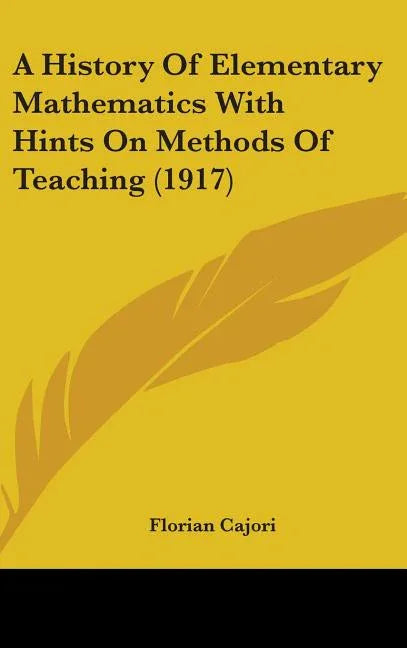 History Of Elementary Mathematics With Hints On Methods Of Teaching (1917) - stevensbooks