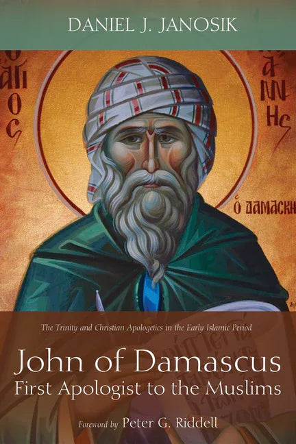 John of Damascus, First Apologist to the Muslims - stevensbooks