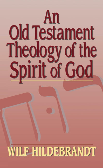 Old Testament Theology of the Spirit of God - Ingram