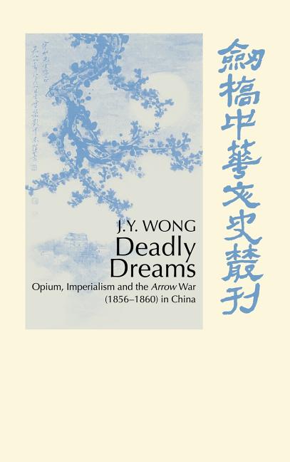 Deadly Dreams: Opium and the Arrow War (1856 1860) in China - Ingram
