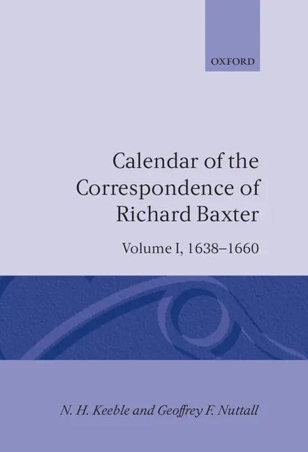 Calendar of the Correspondence of Richard Baxter: Volume I: 1638-1660 - stevensbooks