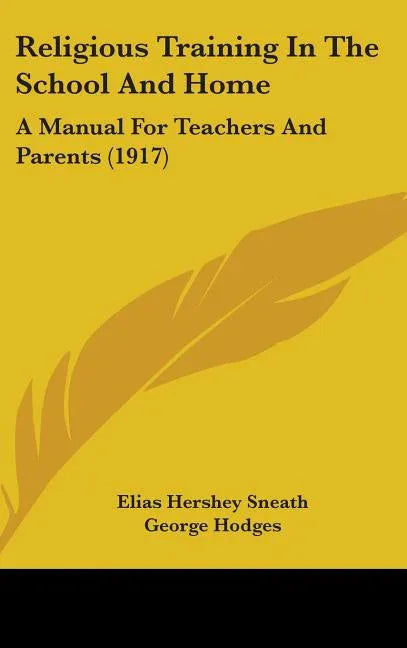 Religious Training In The School And Home: A Manual For Teachers And Parents (1917) - stevensbooks