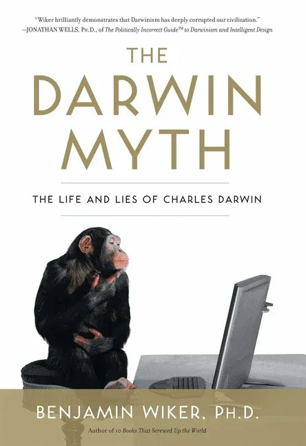Darwin Myth: The Life and Lies Charles Darwin - stevensbooks