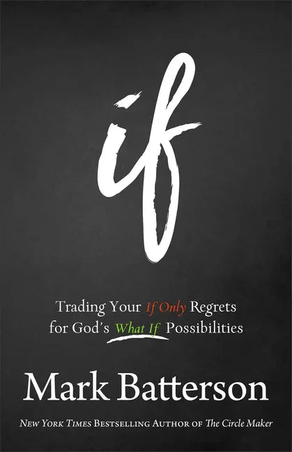 If: Trading Your If Only Regrets for God's What If Possibilities - stevensbooks
