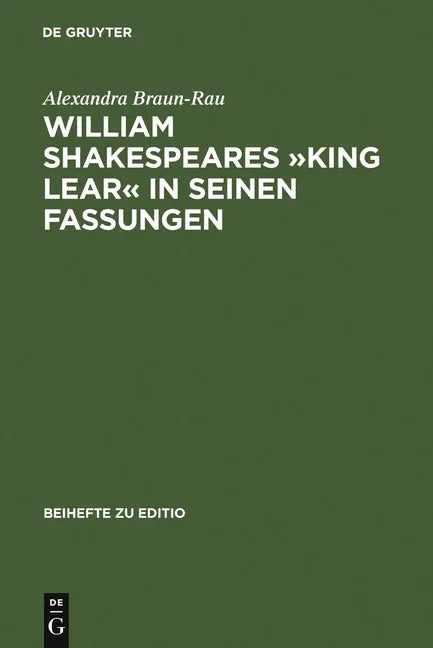 William Shakespeares »King Lear« in Seinen Fassungen: Ein Elektronisch-Dialogisches Editionsmodell (Reprint 2011) - stevensbooks