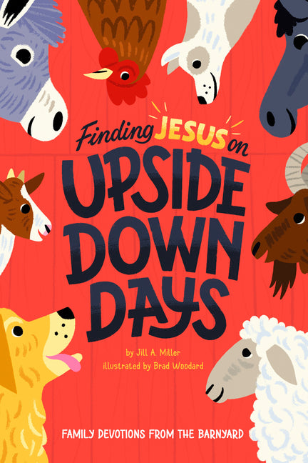 Finding Jesus on Upside Down Days: Family Devotions from the Barnyard - Ingram