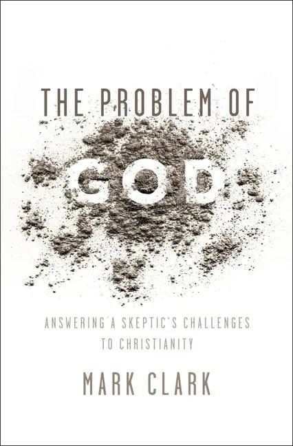 Problem of God: Answering a Skeptic's Challenges to Christianity - stevensbooks