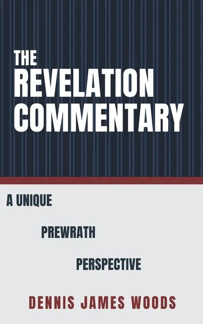 Revelation Commentary: A Unique Prewrath Perspective - stevensbooks