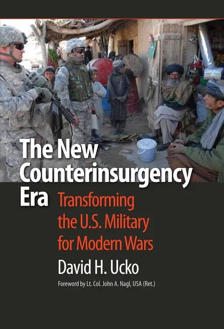 New Counterinsurgency Era: Transforming the U.S. Military for Modern Wars - stevensbooks