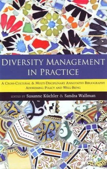 Diversity Management in Practice: A Cross-Cultural & Multi-Disciplinary Annotated Bibliography Addressing Policy & Well-Being - stevensbooks