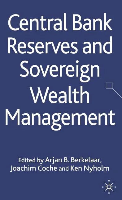 Central Bank Reserves and Sovereign Wealth Management (2010) - stevensbooks