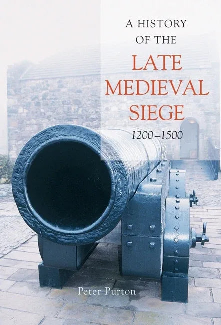 History of the Late Medieval Siege, 1200-1500 - stevensbooks
