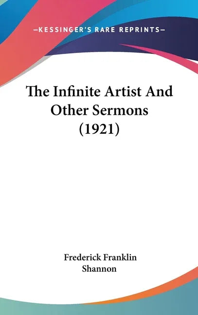 Infinite Artist And Other Sermons (1921) - stevensbooks