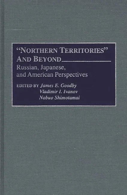 Northern Territories and Beyond: Russian, Japanese, and American Perspectives - stevensbooks