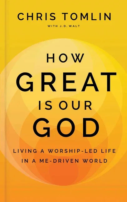 How Great Is Our God: Living a Worship-Led Life in a Me-Driven World - stevensbooks
