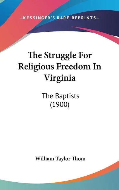 Struggle For Religious Freedom In Virginia: The Baptists (1900) - stevensbooks