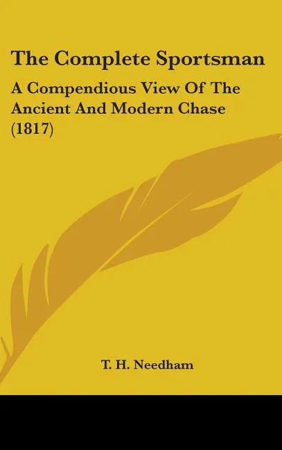 Complete Sportsman: A Compendious View Of The Ancient And Modern Chase (1817) - stevensbooks