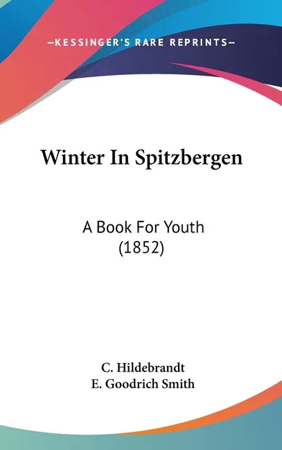 Winter In Spitzbergen: A Book For Youth (1852) - stevensbooks