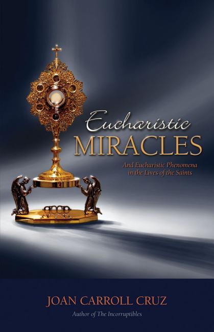 Eucharistic Miracles: And Eucharistic Phenomenon in the Lives of the Saints - Ingram