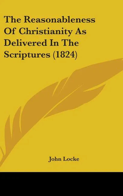 Reasonableness Of Christianity As Delivered In The Scriptures (1824) - stevensbooks