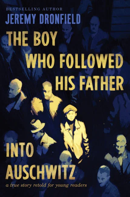 Boy Who Followed His Father Into Auschwitz: A True Story Retold for Young Readers - stevensbooks