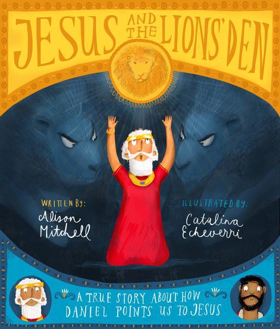 Jesus and the Lions' Den Storybook: A True Story about How Daniel Points Us to Jesus - stevensbooks
