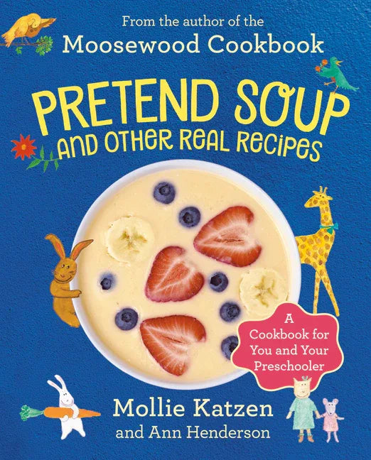 Pretend Soup and Other Real Recipes: A Cookbook for Preschoolers and Up - stevensbooks