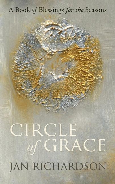 Circle of Grace: A Book of Blessings for the Seasons - stevensbooks