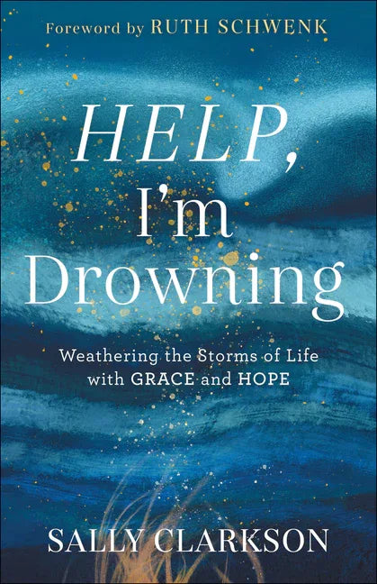 Help, I'm Drowning: Weathering the Storms of Life with Grace and Hope - stevensbooks